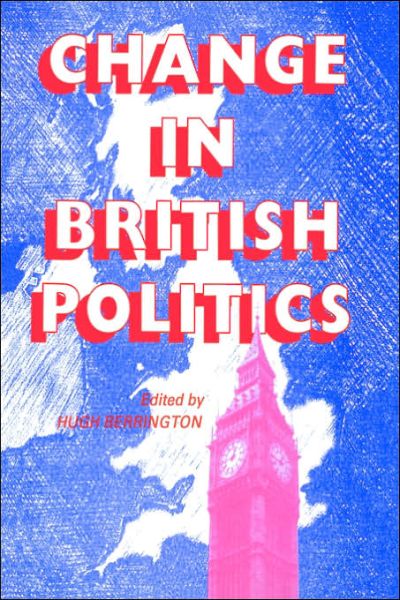 Cover for Hugh Berrington · Change In British Politics (Hardcover Book) (1984)