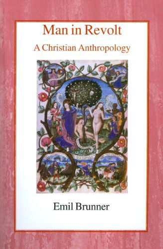 Cover for Emil Brunner · Man in Revolt: A Christian Anthropology (Paperback Book) (2003)