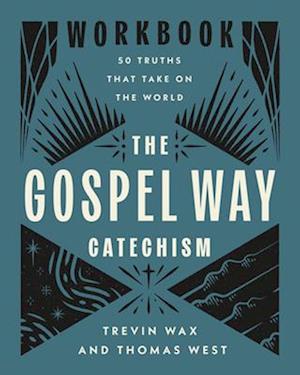 Cover for Trevin Wax · The Gospel Way Catechism Workbook: 50 Truths That Take On the World (Paperback Book) (2025)