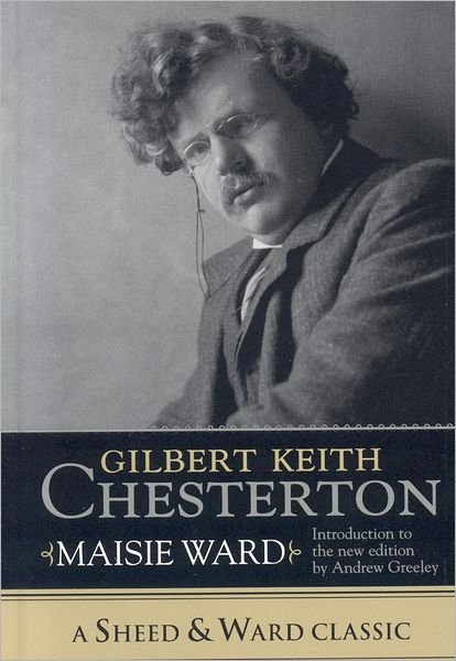 Cover for Maisie Ward · Gilbert Keith Chesterton - A Sheed &amp; Ward Classic (Hardcover bog) (2005)