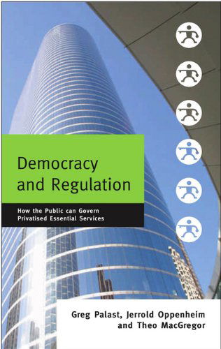 Cover for Greg Palast · Democracy and Regulation: How the Public Can Govern Essential Services (Hardcover Book) (2002)