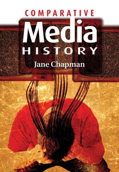 Cover for Chapman, Jane L. (University of Lincoln) · Comparative Media History: An Introduction: 1789 to the Present (Taschenbuch) (2005)