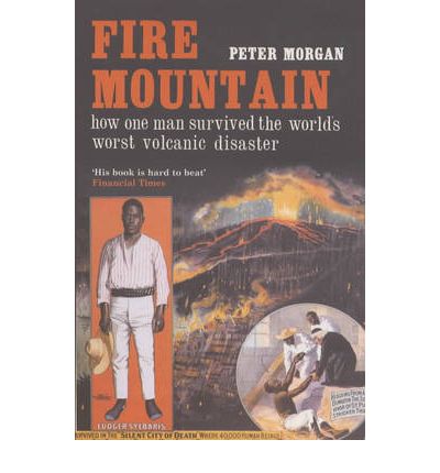 Cover for Peter Morgan · Fire Mountain: How One Man Survived the World's Worst Volcanic Disaster (Paperback Book) [New edition] (2004)