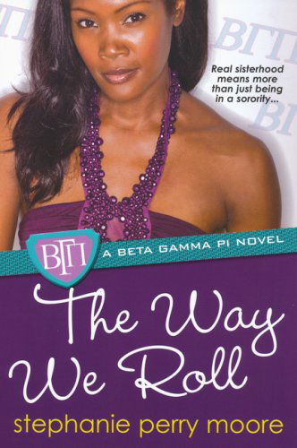 The Way We Roll: A Beta Gamma Pi Novel - Stephanie Perry Moore - Books - Kensington Publishing - 9780758234438 - May 1, 2009