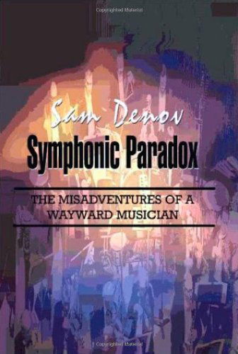 Cover for Sam Denov · Symphonic Paradox: the Misadventures of a Wayward Musician (Paperback Book) (2002)