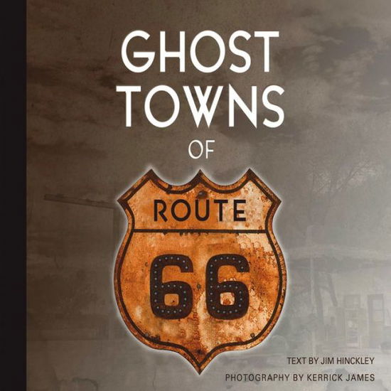 Cover for Jim Hinckley · Ghost Towns of Route 66 (Hardcover Book) (2011)