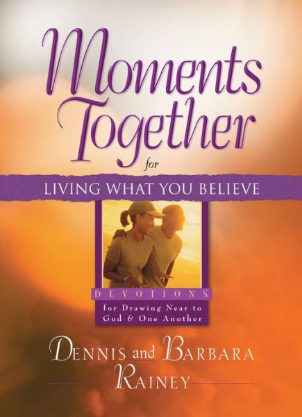 Cover for Dennis Rainey · Moments Together for Living What You Believe (Paperback Book) (2013)