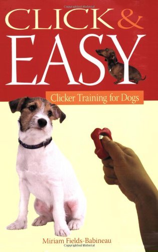Click and Easy: Clicker Training for Dogs - Miriam Fields-babineau - Bøger - Turner Publishing Company - 9780764596438 - 1. februar 2006