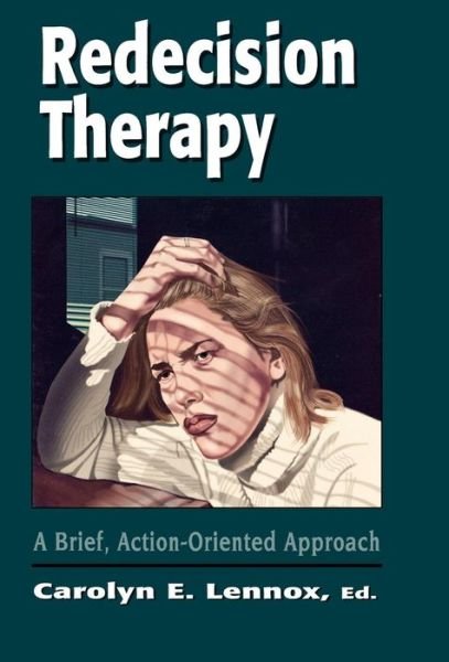 Cover for Carolyn E Lennox · Redecision Therapy: A Brief, Action-Oriented Approach (Inbunden Bok) (1997)