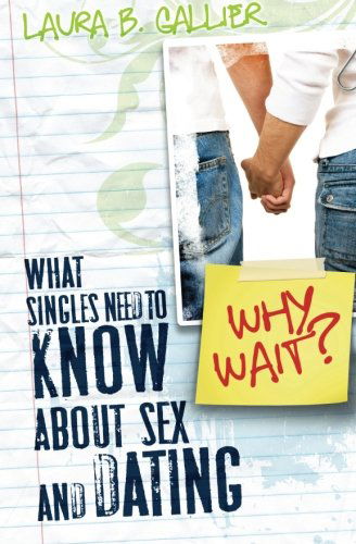 Cover for Laura Gallier · Why Wait?: What Singles Need to Know about Sex and Dating (Paperback Book) (2009)