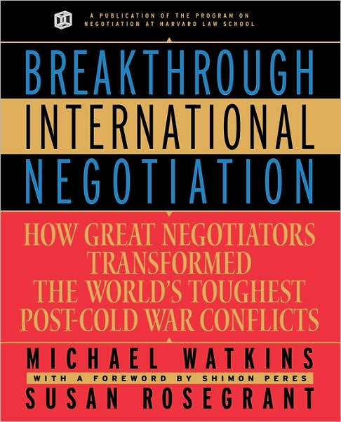 Cover for Watkins, Michael (Harvard Business School, Boston, Massachusetts) · Breakthrough International Negotiation: How Great Negotiators Transformed the World's Toughest Post-Cold War Conflicts (Paperback Book) (2001)