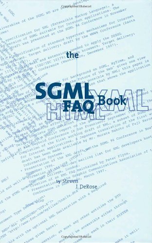S.J. DeRose · The SGML FAQ Book: Understanding the Foundation of HTML and XML - Electronic Publishing Series (Hardcover Book) [1997 edition] (1997)