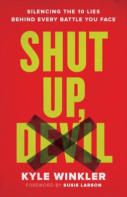 Cover for Kyle Winkler · Shut Up, Devil – Silencing the 10 Lies behind Every Battle You Face (Taschenbuch) (2022)