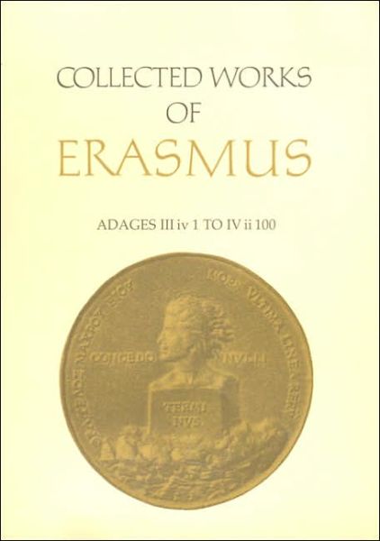 Cover for Desiderius Erasmus · Collected Works of Erasmus: Adages: III iv 1 to IV ii 100, Volume 35 - Collected Works of Erasmus (Hardcover Book) (2005)