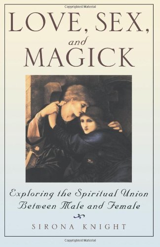 Cover for Sirona Knight · Love, Sex and Magick: Exploring the Spiritual Union Between Male and Female (Pocketbok) [First Printing edition] (1999)
