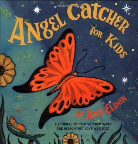 Angel Catcher for Kids: a Journal to Help You Remember the Person You Love Who Died - Amy Eldon - Kirjat - Chronicle Books - 9780811834438 - lauantai 1. kesäkuuta 2002