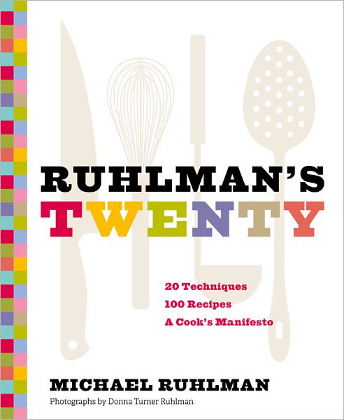 Cover for Michael Ruhlman · Ruhlman's Twenty: 20 Techniques 100 Recipes A Cook's Manifesto (Inbunden Bok) (2011)