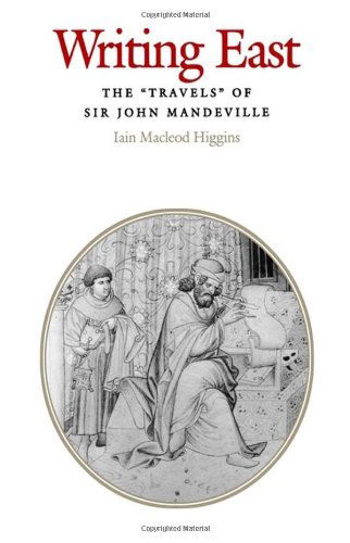 Cover for Iain Macleod Higgins · Writing East: The &quot;Travels&quot; of Sir John Mandeville - The Middle Ages Series (Hardcover Book) (1997)