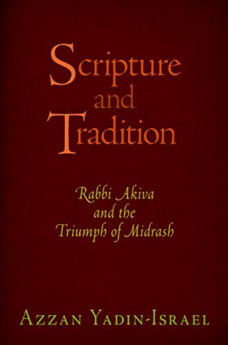 Cover for Azzan Yadin-Israel · Scripture and Tradition: Rabbi Akiva and the Triumph of Midrash - Divinations: Rereading Late Ancient Religion (Hardcover Book) (2015)