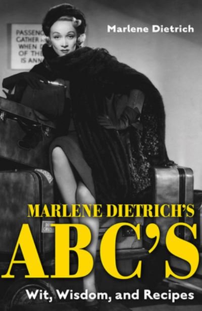 Cover for Marlene Dietrich · Marlene Dietrich's ABC's: Wit, Wisdom, and Recipes (Paperback Bog) (2022)