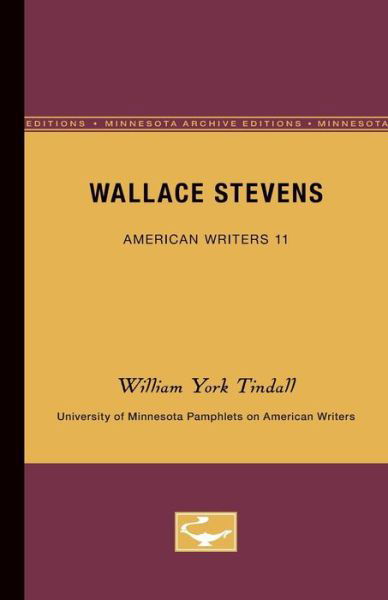 Wallace Stevens - American Writers 11: University of Minnesota Pamphlets on American Writers - William York Tindall - Books - University of Minnesota Press - 9780816602438 - May 31, 1961