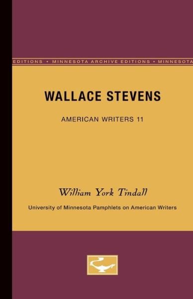 Cover for William York Tindall · Wallace Stevens - American Writers 11: University of Minnesota Pamphlets on American Writers (Paperback Book) [Minnesota Archive Editions edition] (1961)