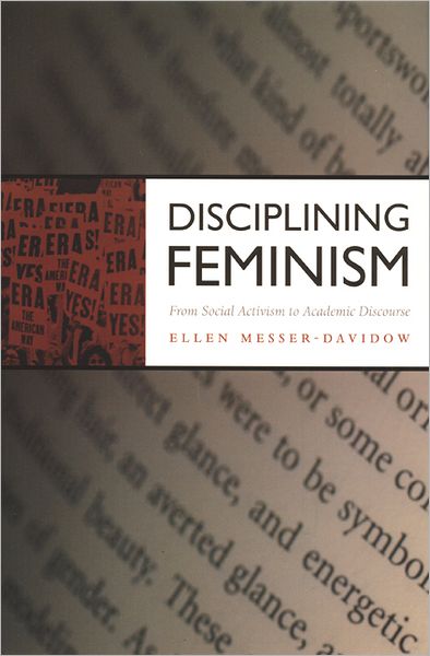 Disciplining Feminism: From Social Activism to Academic Discourse - Ellen Messer-Davidow - Livros - Duke University Press - 9780822328438 - 28 de janeiro de 2002