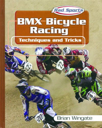 Cover for Brian Wingate · Bmx Bicycle Racing: Techniques and Tricks (Rad Sports Techniques and Tricks) (Hardcover Book) (2002)