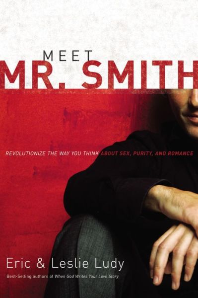 Cover for Eric Ludy · Meet Mr. Smith: Revolutionize the Way You Think About Sex, Purity, and Romance (Pocketbok) (2007)