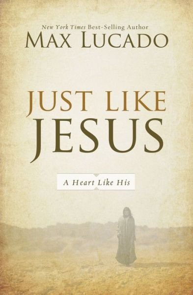 Cover for Max Lucado · Just Like Jesus: A Heart Like His (Paperback Book) (2012)