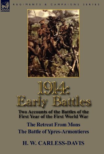 Cover for H W Carless-Davis · 1914: Early Battles-Two Accounts of the Battles of the First Year of the First World War: The Retreat From Mons &amp; The Battle of Ypres-Armentieres (Inbunden Bok) (2011)