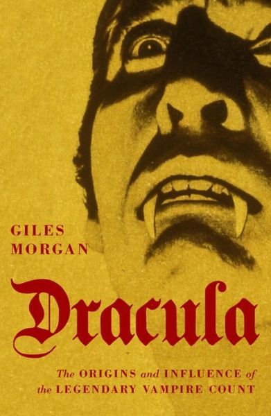Cover for Giles Morgan · Dracula: The Origins and Influence of the Legendary Vampire Count (Paperback Book) (2022)