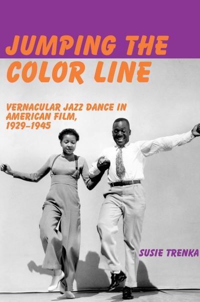Cover for Susie Trenka · Jumping the Color Line: Vernacular Jazz Dance in American Film, 1929–1945 (Paperback Book) (2021)