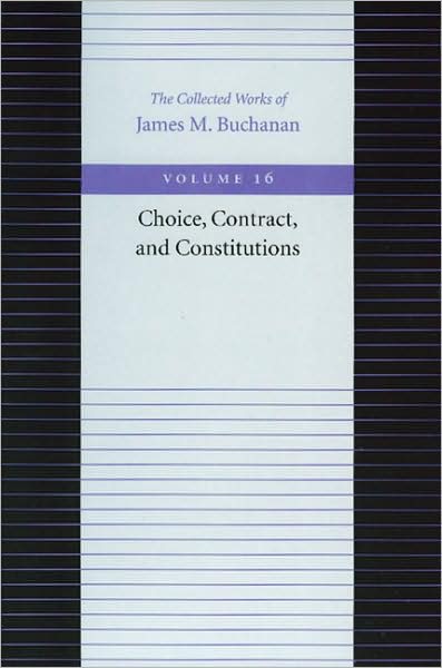 Cover for James Buchanan · Choice, Contract &amp; Constitutions (Hardcover Book) (2001)