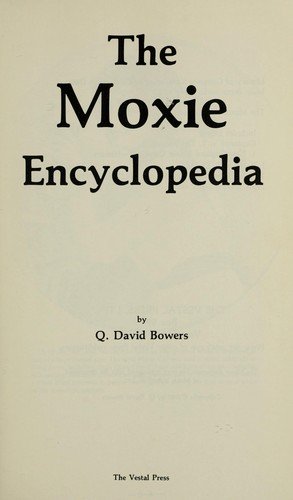 The Moxie Encyclopedia - Q David Bowers - Bøger - Vestal Press Ltd ,U.S. - 9780911572438 - 25. januar 2008