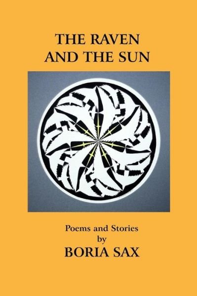 Cover for Boria Sax · The Raven and the Sun Poems and Stories (Paperback Book) (2010)