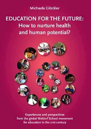 Cover for Michaela Gloeckler · Education for the Future: How to nurture health and human potential? - Experiences and perspectives from the global Waldorf School movement for education in the 21st century (Pocketbok) (2020)