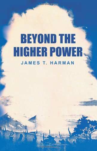 Beyond the Higher Power - James T. Harman - Books - Prophecy Countdown Publications - 9780963698438 - February 28, 2011