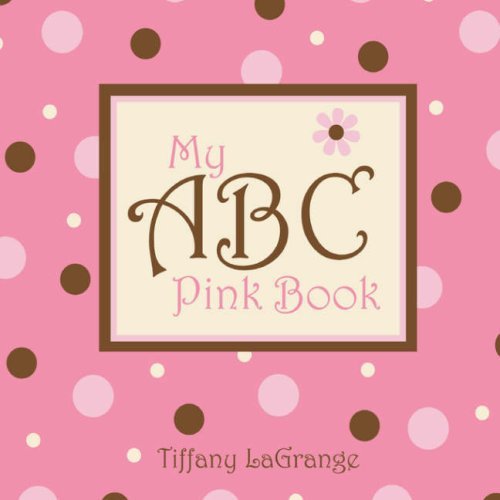 Cover for Tiffany Lagrange · My Abc Pink Book (Paperback Book) (2008)