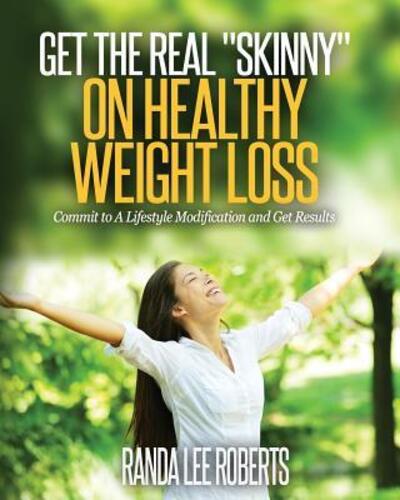 Cover for Randa Lee Roberts · Get the Real Skinny on Healthy Weight Loss (Paperback Book) (2016)