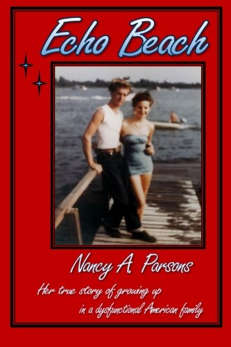 Cover for Nancy Parsons · Echo Beach: Nancy Parsons, Her True Story of Growing Up in a Dysfunctional American Family (Pocketbok) (2014)