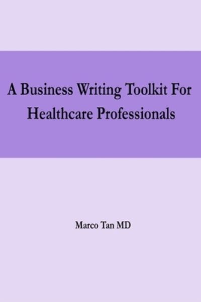 Cover for Marco Tan · A Business Writing Toolkit For Healthcare Professionals (Paperback Book) (2022)