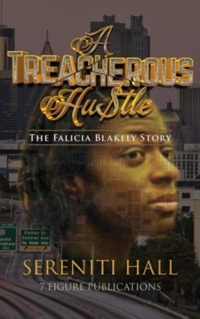 A Treacherous Hustle - Sereniti Hall - Books - 7 Figure Publications LLC - 9780998898438 - September 18, 2017