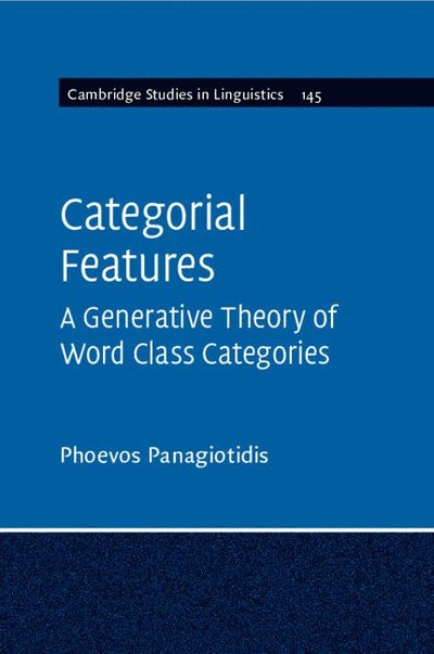 Categorial Features - Cambridge Studies in Linguistics - Panagiotidis, Phoevos (University of Cyprus) - Libros - Cambridge University Press - 9781009342438 - 15 de diciembre de 2022