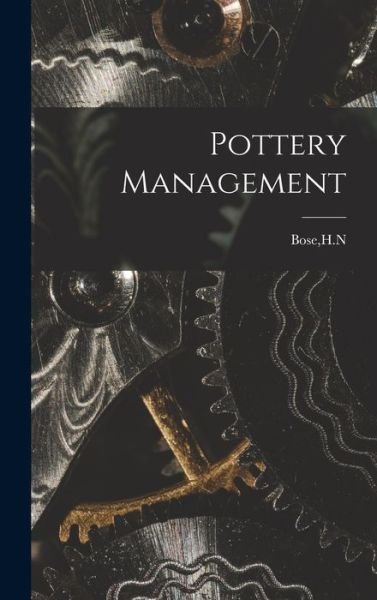 Pottery Management - H N Bose - Books - Hassell Street Press - 9781013848438 - September 9, 2021
