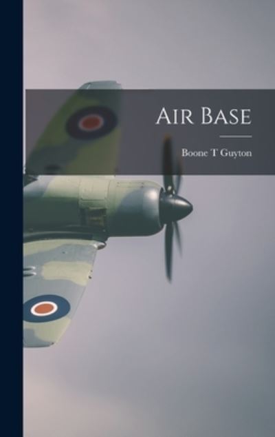 Cover for Boone T Guyton · Air Base (Hardcover Book) (2021)