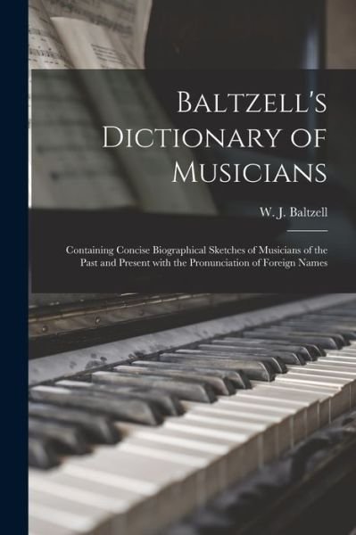 Cover for W J (Winton James) 1864- Baltzell · Baltzell's Dictionary of Musicians (Paperback Book) (2021)