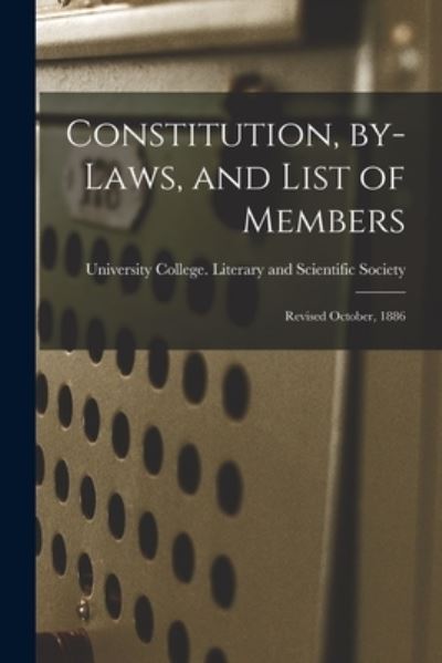 Cover for Ont ) L University College (Toronto · Constitution, By-laws, and List of Members [microform] (Paperback Book) (2021)