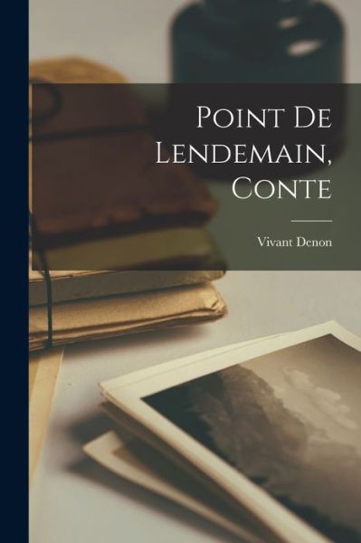 Cover for Vivant Denon · Point de Lendemain, Conte (Book) (2022)