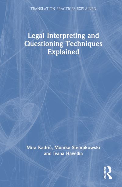 Cover for Mira Kadric · Legal Interpreting and Questioning Techniques Explained - Translation Practices Explained (Inbunden Bok) (2024)